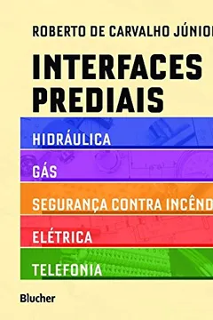 Livro Interfaces prediais: hidráulica, gás, segurança contra incêndio, elétrica e telefonia - Resumo, Resenha, PDF, etc.