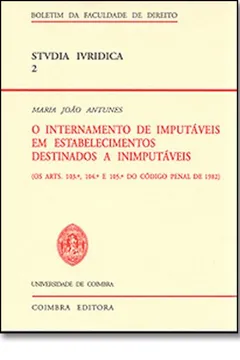 Livro Internamento De Imputaveis Em Estabelecimentos A Inimputaveis, O - Resumo, Resenha, PDF, etc.