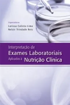Livro Interpretação de Exames Laboratoriais Aplicados a Nutrição Clínica - Resumo, Resenha, PDF, etc.