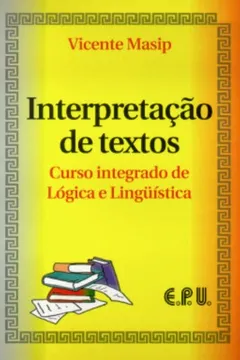 Livro Interpretação de Textos. Curso Integrado de Logica e Linguística - Resumo, Resenha, PDF, etc.