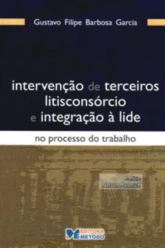 Livro Intervenção de Terceiros. Litisconsórcio e Integração à Lide no Processo do Trabalho - Resumo, Resenha, PDF, etc.