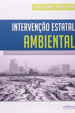 Livro Intervenção Estatal Ambiental. Licenciamento e Compensação de Acordo com a Lei Complementar Nº 140-2011 - Resumo, Resenha, PDF, etc.