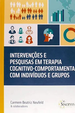 Livro Intervenções e Pesquisas em Terapia Cognitivo Comportamental com Indivíduos e Grupos - Resumo, Resenha, PDF, etc.
