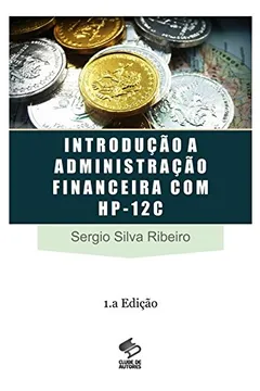 Livro Introdução a Administração Financeira com Hp12C - Resumo, Resenha, PDF, etc.