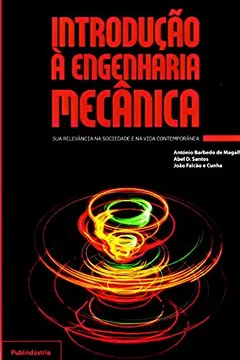 Livro Introdução à Engenharia Mecânica. Sua Relevância na Sociedade e na Vida Contemporânea - Resumo, Resenha, PDF, etc.