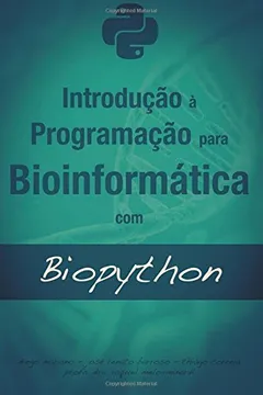Livro Introducao a Programacao Para Bioinformatica Com Biopython - Resumo, Resenha, PDF, etc.
