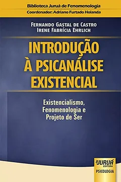 Livro Introdução à Psicanálise Existencial. Existencialismo, Fenomenologia e Projeto de Ser - Resumo, Resenha, PDF, etc.