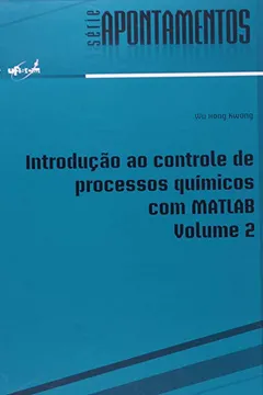 Livro Introdução ao Controle de Processos Químicos com MATLAB - Volume 2 - Resumo, Resenha, PDF, etc.
