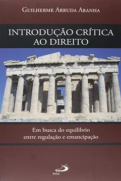 Livro Introducao Critica Ao Direito - Em Busca Do Equilibro Entre Regulacao - Resumo, Resenha, PDF, etc.