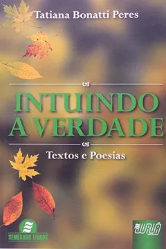 Livro Intuindo a Verdade. Textos e Poesias - Resumo, Resenha, PDF, etc.