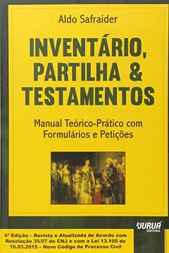 Capa do livro Inventário, Partilha e Testamentos. Manual Teórico-Prático com Formulários e Petições