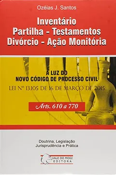Capa do livro Inventário, Partilha, Testamentos, Divórcio, Ação Monitória. À Luz do Novo Código de Processo Civil