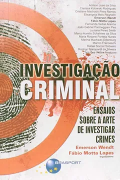 Livro Investigação Criminal. Ensaio Sobre a Arte de Investigar Crimes - Resumo, Resenha, PDF, etc.