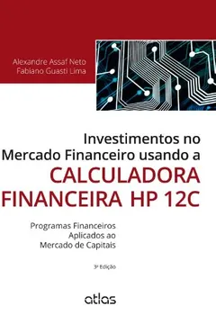 Livro Investimentos No Mercado Financeiro Usando A Calculadora Financeira Hp - Resumo, Resenha, PDF, etc.