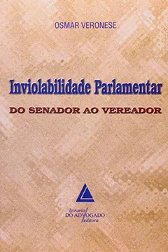 Livro Inviolabilidade Parlamentar do Senador ao Vereador - Resumo, Resenha, PDF, etc.