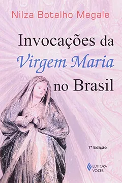 Livro Invocações Da Virgem Maria No Brasil. Historia, Iconografia, Folclore - Resumo, Resenha, PDF, etc.