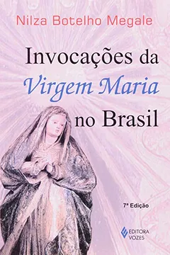 Capa do livro Invocações Da Virgem Maria No Brasil. Historia, Iconografia, Folclore