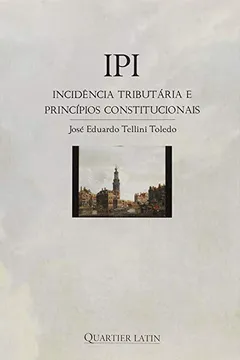 Capa do livro IPI. Incidência Tributária e Princípios Constitucionais