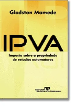 Livro IPVA. Imposto Sobre A Propriedade De Veículos Automotores - Resumo, Resenha, PDF, etc.