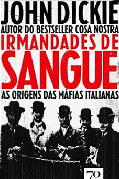 Livro Irmandades de Sangue. As Origens das Máfias Italianas - Resumo, Resenha, PDF, etc.