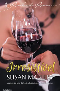 Capa do livro Irresistível - Coleção Harlequin Rainhas Do Romance. Número 86