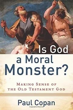 Livro Is God a Moral Monster?: Making Sense of the Old Testament God - Resumo, Resenha, PDF, etc.