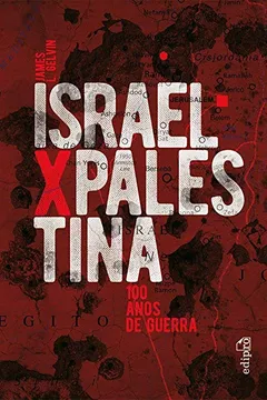 Livro Israel X Palestina. 100 Anos de Guerra - Resumo, Resenha, PDF, etc.