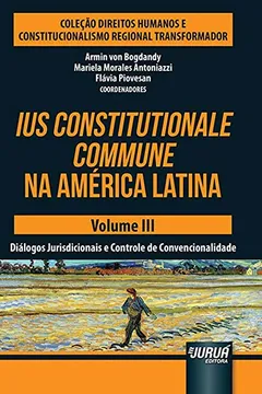 Livro Ius Constitutionale Commune na América Latina. Diálogos Jurisdicionais e Controle de Convencionalidade - Volume 3 - Resumo, Resenha, PDF, etc.