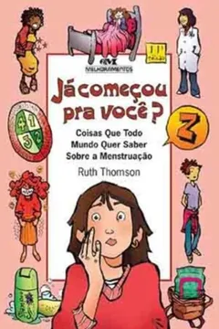 Livro Ja Comecou Pra Você? Coisas Que Todo Mundo Quer Saber Sobre Menstruação - Resumo, Resenha, PDF, etc.