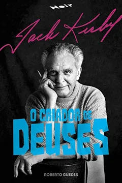 Livro Jack Kirby: O criador de deuses - Resumo, Resenha, PDF, etc.