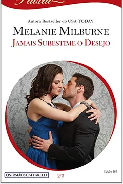 Livro Jamais Subestime o Desejo - Coleção Harlequin Paixão. Número 361 - Resumo, Resenha, PDF, etc.