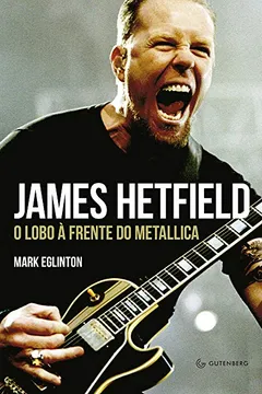 Livro James Hetfield. O Lobo à Frente do Metallica - Resumo, Resenha, PDF, etc.
