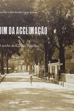 Livro Jardim da Acclimação. O Primeiro Zoológico de São Paulo - Resumo, Resenha, PDF, etc.