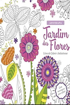Livro Jardim das Flores - Livro de Colorir Antiestresse. Coleção Arteterapia - Resumo, Resenha, PDF, etc.