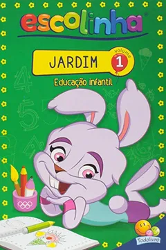 Livro Jardim. Educação Infantil - Volume 1. Coleção Escolinha Todolivro - Resumo, Resenha, PDF, etc.