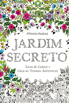 Livro Jardim Secreto. Livro de Colorir e Caça ao Tesouro Antiestresse - Resumo, Resenha, PDF, etc.