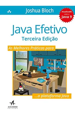 Livro Java Efetivo: as Melhores Práticas Para a Plataforma Java - Resumo, Resenha, PDF, etc.