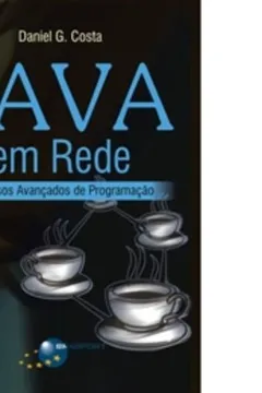 Livro Java em Rede. Recursos Avançados de Programação - Resumo, Resenha, PDF, etc.