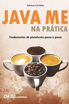Livro Java Me na Prática. Fundamentos da Plataforma Passo a Passo - Resumo, Resenha, PDF, etc.