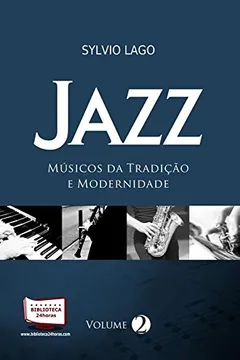 Livro Jazz. Músicos da Tradição e da Modernidade - Volume II - Resumo, Resenha, PDF, etc.