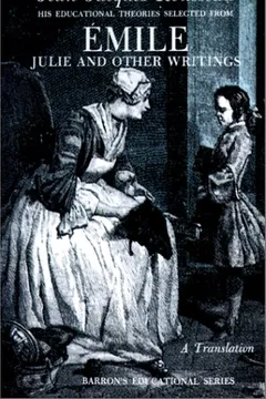 Livro Jean Jacques Rousseau: Emile: His Educational Theories Selected from Emile. Julie and Other Writings - Resumo, Resenha, PDF, etc.