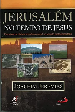 Livro Jerusalém no Tempo de Jesus. Pesquisas de História Econômico Social no Periodo Neotestamentário - Resumo, Resenha, PDF, etc.