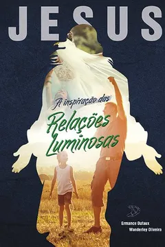Livro Jesus. A Inspiração das Relações Luminosas - Resumo, Resenha, PDF, etc.