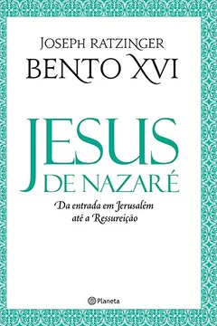 Livro Jesus de Nazaré. Da Entrada em Jerusalém Até a Ressureição - Resumo, Resenha, PDF, etc.