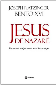 Livro Jesus de Nazaré. Da Entrada em Jerusalém Até a Ressurreição - Resumo, Resenha, PDF, etc.