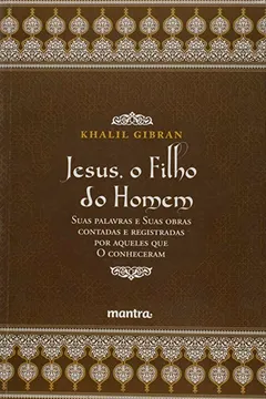 Livro Jesus, o Filho do Homem - Resumo, Resenha, PDF, etc.