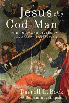 Livro Jesus the God-Man: The Unity and Diversity of the Gospel Portrayals - Resumo, Resenha, PDF, etc.