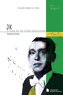 Livro JK. A Saga de Um Herói Brasileiro - Coleção Toque de Letra - Resumo, Resenha, PDF, etc.