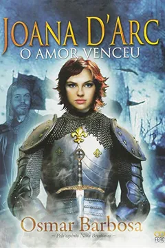 Livro Joana D'Arc. O Amor Venceu - Resumo, Resenha, PDF, etc.
