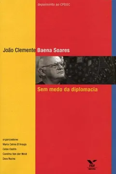 Capa do livro João Clemente Baena Soares. Sem Medo da Diplomacia